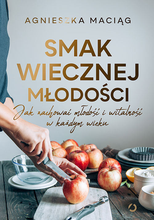 (Book) Smak wiecznej młodości. Jak zachować młodość i witalność w każdym wieku