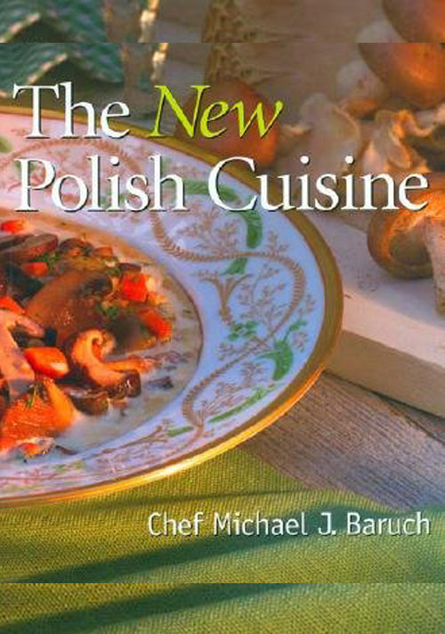 (Book) The New Polish Cuisine by Chef Michael J. Baruch